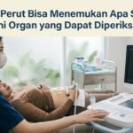 USG Perut Bisa Menemukan Apa Saja? Ini Organ yang Dapat Diperiksa